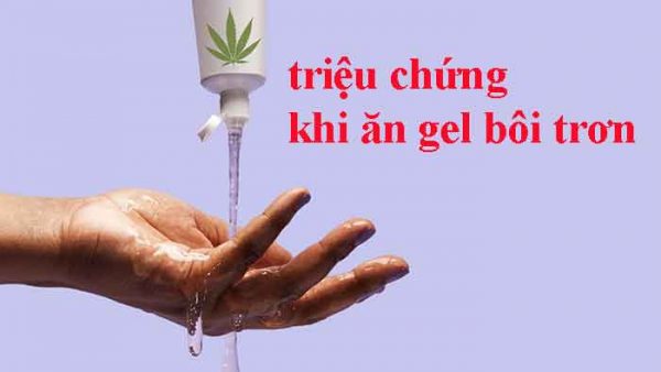 Triệu chứng khi ăn gel bôi trơn