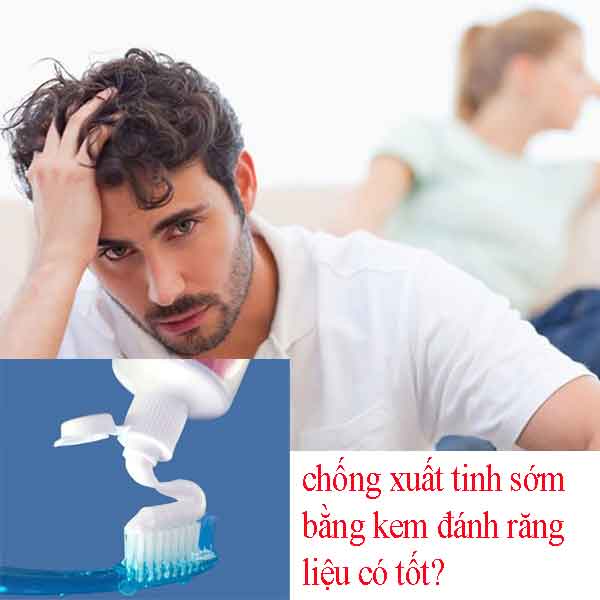 kéo dài thời gian quan hệ bằng cách dùng kem đánh răng